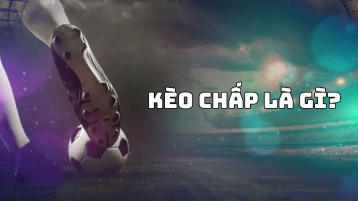 Kèo chấp bóng đá: Tạo sự cân bằng và kịch tính trong cá cược 36 keo chap bong da 1